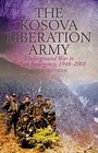 The Kosova Liberation Army Underground War to Balkan Insurgency 19482001