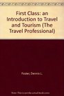 First Class An Introduction to Travel and Tourism