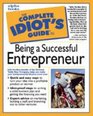 The Complete Idiot's Guide to Being a Successful Entrepreneur