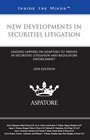 New Developments in Securities Litigation 2015 ed Leading Lawyers on Adapting to Trends in Securities Litigation and Regulatory Enforcement