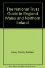 The National Trust guide to England Wales and Northern Ireland