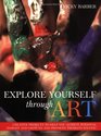 Explore Yourself Through Art Creative Projects to Help You Achieve Personal Insight  Growth  Promote Problem Solving
