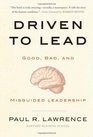 Driven to Lead Good Bad and Misguided Leadership
