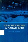 Teacher Wore a Parachute
