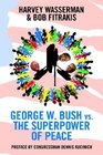 George W Bush vs The Superpower of Peace