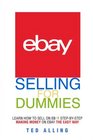 eBay Selling for Dummies - Learn How to Sell on eBay Step-by-Step: Making Money on eBay The Easy Way