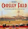 Cincinnati's Crosley Field The Illustrated History of a Classic Ballpark