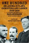 100 Oklahoma Outlaws, Gangsters, And Lawmen, 1839-1939