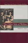 Other Side of Welfare: Real Stories from a Single Mother (Capital Currents Book (Hardcover))