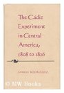 The Cadiz Experiment in Central America 1808 to 1826