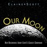 Our Moon New Discoveries About Earth's Closest Companion