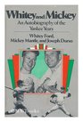 Whitey and Mickey An Autobiography of the Yankee Years