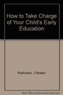How to Take Charge of Your Child's Early Education