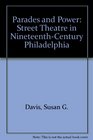 Parades and Power Street Theatre in NineteenthCentury Philadelphia