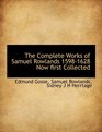 The Complete Works of Samuel Rowlands 15981628 Now first Collected