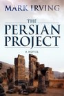The Persian Project A Novel