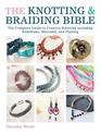 The Knotting  Braiding Bible The Complete Guide to Making Knotted Jewelry
