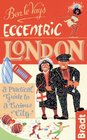 Ben le Vay's Eccentric London a Practical Guide to a Curious City