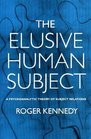 The Elusive Human Subject A Psychoanalytic Theory of Subject Relations