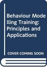 Behaviour Modelling Training Principles and Applications