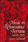 Music in Renaissance ferrara 1400  1505 The Creation of a Musical Centre in the Fifteenth Century