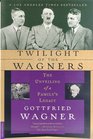 Twilight of the Wagners : The Unveiling of a Family's Legacy