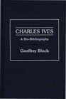 Charles Ives A BioBibliography