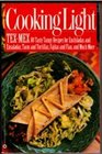 Cooking Light TexMex  80 Tasty and Tangy Recipes for Enchiladas and Ensaladas Tacos and Tortillas Fajitas and Flan and Much More