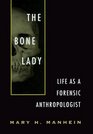 The Bone Lady: Life As a Forensic Anthropologist