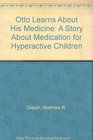 Otto Learns About His Medicine A Story About Medication for Hyperactive Children