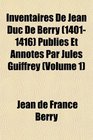 Inventaires De Jean Duc De Berry  Publis Et Annots Par Jules Guiffrey