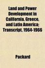 Land and Power Development in California Greece and Latin America Transcript 19641966