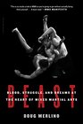 Beast Blood Struggle and Dreams at the Heart of Mixed Martial Arts