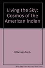 Living the Sky The Cosmos of the American Indian