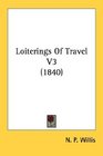 Loiterings Of Travel V3