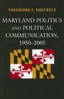 Maryland Politics and Political Communication 19502005