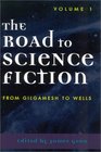 The Road to Science Fiction From Gilgamesh to Wells Vol I