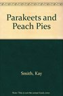 Parakeets and Peach Pies