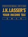 JK Lasser's Your Income Tax Professional Edition 2014