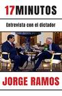 17 minutos Entrevista con el dictador / 17 Minutes An Interview with the Dicta tor