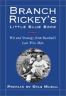 Branch Rickey's Little Blue Book Wit and Strategy from Baseball's Last Wise Man