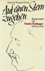 Auf einen Stern zugehen Begegnungen und Gesprache mit Martin Heidegger 19291976