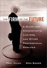 The Firm of the Future A Guide for Accountants Lawyers and Other Professional Services