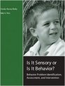 Is It Sensory or Is It Behavior Behavior Problem Identification Assessment and Intervention