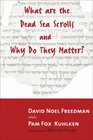 What Are the Dead Sea Scrolls and Why Do They Matter?