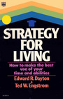 Strategy for Living How to Make the Best Use of Your Time and Abilities