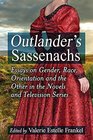 Outlander's Sassenachs Essays on Gender Race Orientation and the Other in the Novels and Television Series