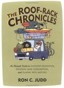 The RoofRack Chronicles An Honest Guide to Outdoor Recreation Excessive Gear Consumption and Playing with Matches
