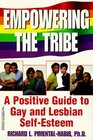 Empowering the Tribe A Positive Guide to Gay and Lesbian SelfEsteem