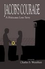 Jacob's Courage A Holocaust Love Story